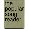 The Popular Song Reader by William E. Studwell