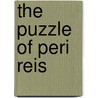 The Puzzle of Peri Reis door Kent Conwell