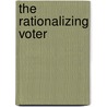 The Rationalizing Voter door Milton Lodge
