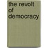 The Revolt Of Democracy