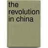 The Revolution in China door Drummond W. V