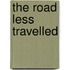 The Road Less Travelled