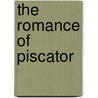 The Romance Of Piscator door William Balfour Ker