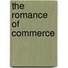 The Romance of Commerce door Selfridge H. Gordon (Harry G 1856-1947