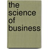 The Science Of Business door Arthur Frederick Sheldon