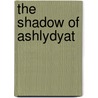The Shadow Of Ashlydyat door Mrs. Henry Wood