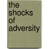 The Shocks of Adversity