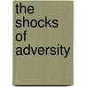 The Shocks of Adversity door William Leisner