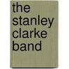 The Stanley Clarke Band door Ronald Cohn