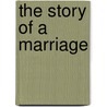 The Story Of A Marriage door Bronislaw Malinowski