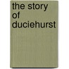 The Story of Duciehurst by Mary Noailles Murfree