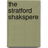 The Stratford Shakspere by Shakespeare William Shakespeare