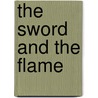 The Sword And The Flame door Stephen R. Lawhead