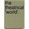 The Theatrical 'World'. by William Archer