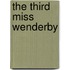 The Third Miss Wenderby