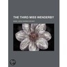 The Third Miss Wenderby by Mabel Sarah Barnes Grundy