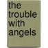 The Trouble with Angels