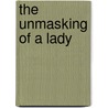 The Unmasking of a Lady by May Emily