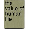 The Value of Human Life door Maria Tcherni