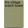 The Village Watch-Tower door Kate Douglas Smith Wiggin