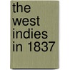 The West Indies In 1837 by Thomas Harvey