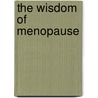 The Wisdom Of Menopause by Christiane Northrup