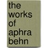 The Works of Aphra Behn