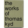 The Works of Thomas Kyd by Frederick Samuel Boas