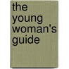 The Young Woman's Guide door William Alcott