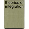 Theories Of Integration door Douglas S. Kurtz