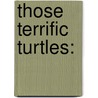 Those Terrific Turtles: door Sarah Cussen