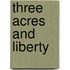 Three Acres And Liberty