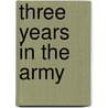 Three Years In The Army door Charles E. Davis