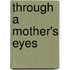 Through a Mother's Eyes