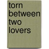 Torn Between Two Lovers by Carl Weber{{}}