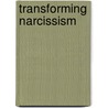 Transforming Narcissism door Frank M. Lachmann