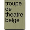 Troupe de Theatre Belge by Source Wikipedia