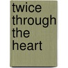 Twice Through the Heart door Ronald Cohn