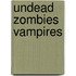 Undead Zombies Vampires