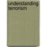 Understanding Terrorism by Clarence Augustus Martin