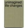 Unimagined Life Changes door Frances Walker
