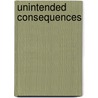 Unintended Consequences by Malcolm Hilgartner
