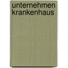 Unternehmen Krankenhaus door Andreas Goepfert