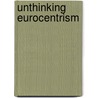 Unthinking Eurocentrism door Robert Stam