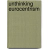 Unthinking Eurocentrism door Robert Stam