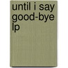 Until I Say Good-bye Lp door Susan Spencer-Wendel