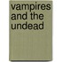 Vampires And The Undead