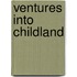 Ventures Into Childland