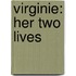 Virginie: Her Two Lives