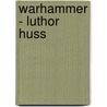 Warhammer - Luthor Huss by Chris Wraight